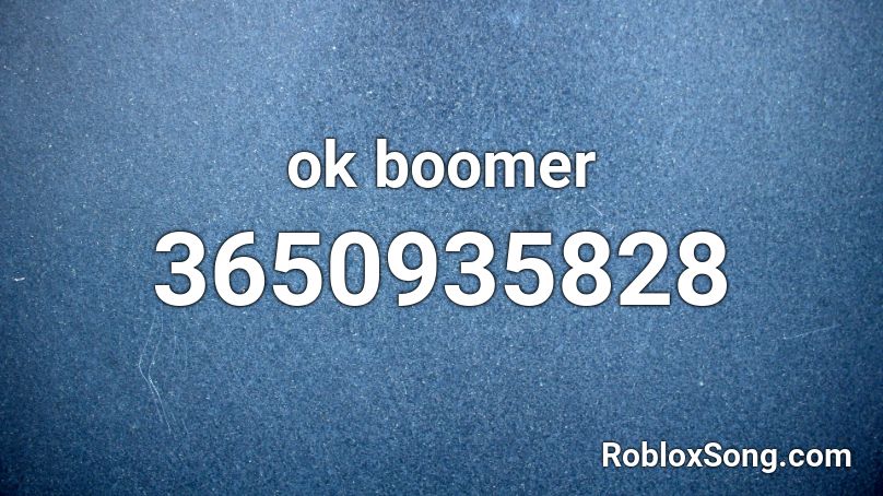 Ok Boomer Roblox Id Roblox Music Codes - this is america roblox id loud