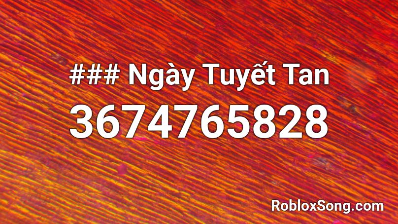 ### Ngày Tuyết Tan Roblox ID