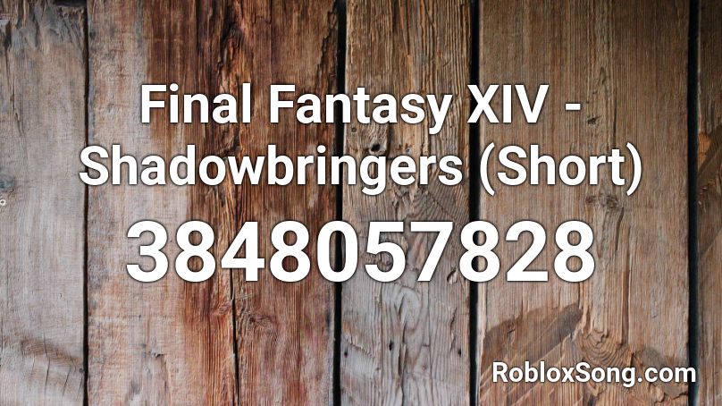 Final Fantasy XIV - Shadowbringers (Short) Roblox ID