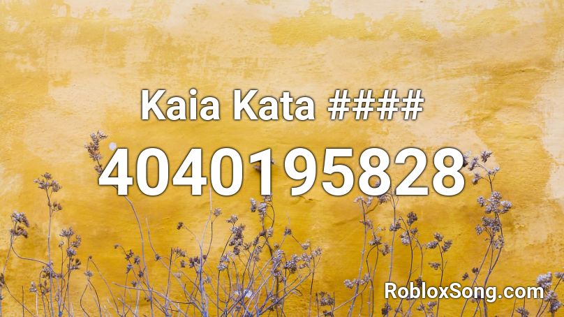 Kaia Kata #### Roblox ID