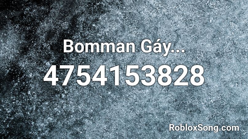 Bomman Gáy... Roblox ID