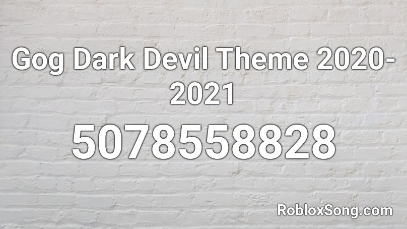 Gog Dark Devil Theme 2020-2021 Roblox ID