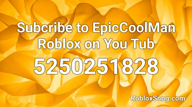 Subcribe to EpicCoolMan Roblox on You Tub Roblox ID