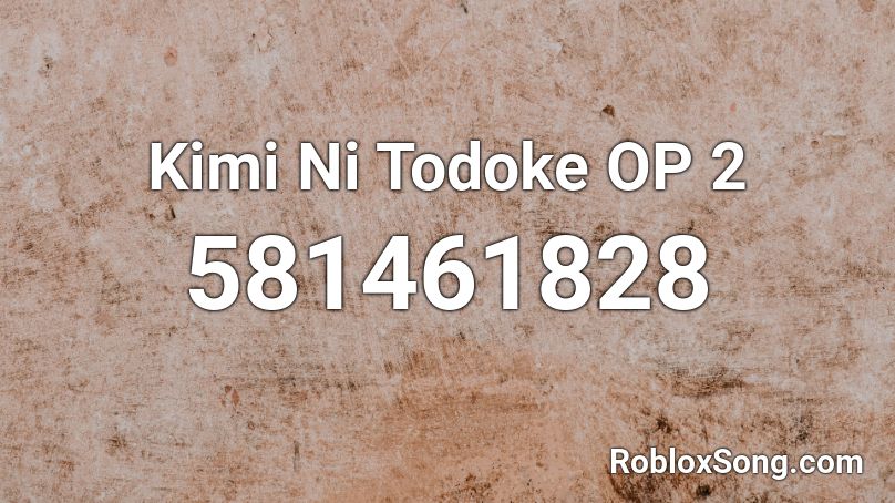 Kimi Ni Todoke OP 2 Roblox ID