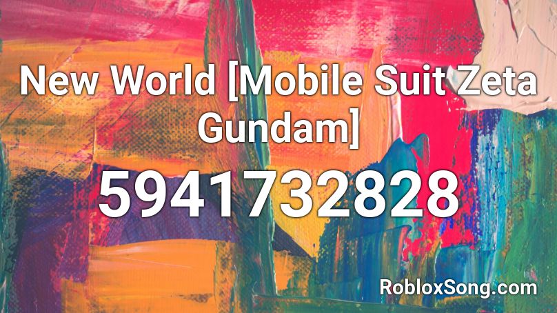 New World [Mobile Suit Zeta Gundam] Roblox ID