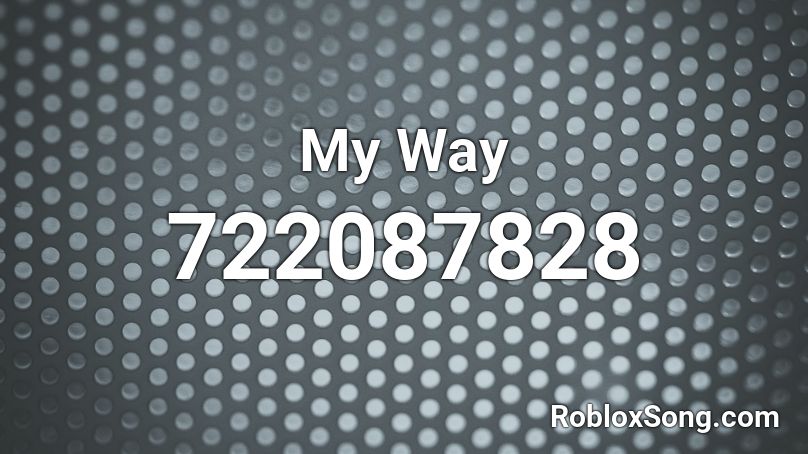 My Way Roblox ID - Roblox music codes