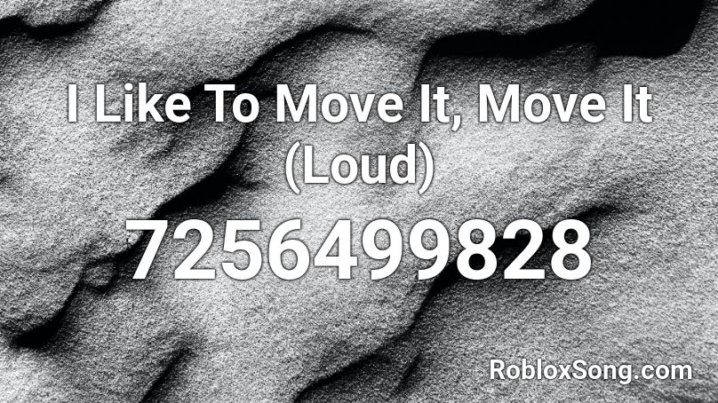 I Like To Move It, Move It (Loud) Roblox ID