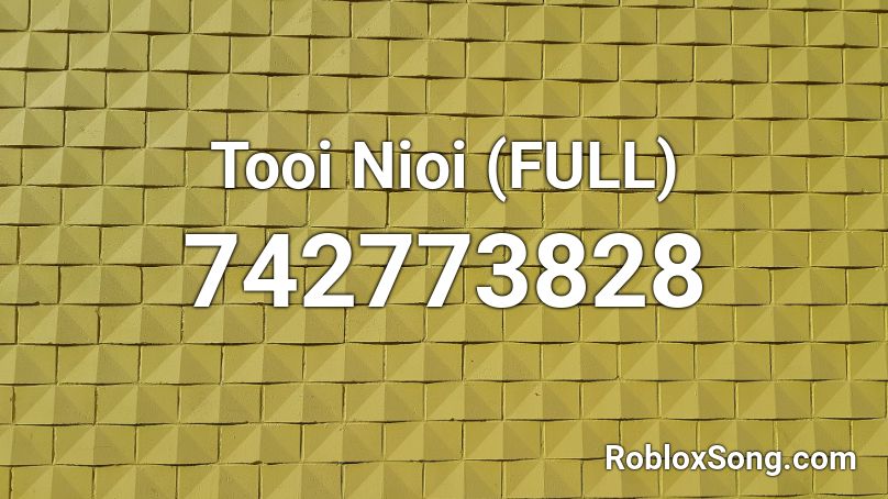 Tooi Nioi (FULL) Roblox ID
