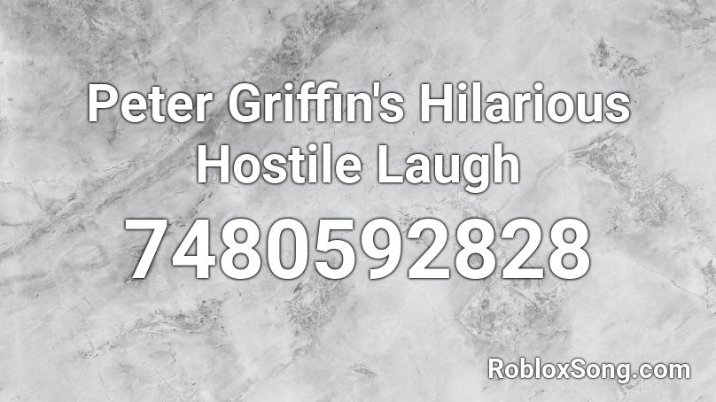 Peter Griffin's Hilarious Hostile Laugh Roblox ID