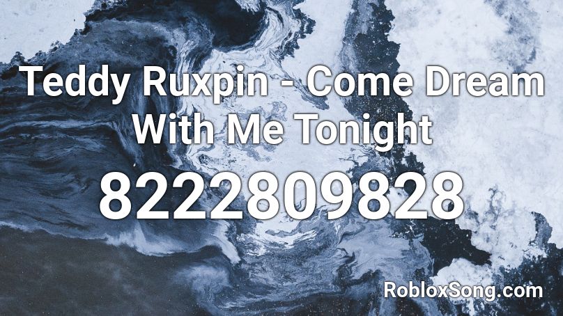 Teddy Ruxpin - Come Dream With Me Tonight Roblox ID