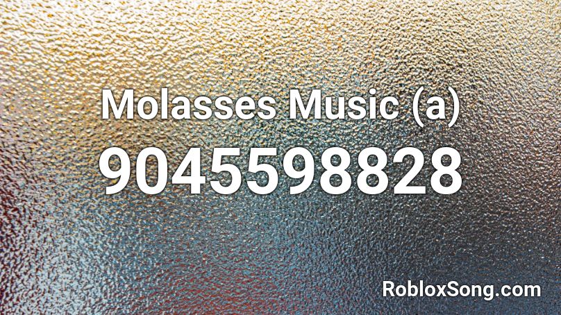 Molasses Music (a) Roblox ID