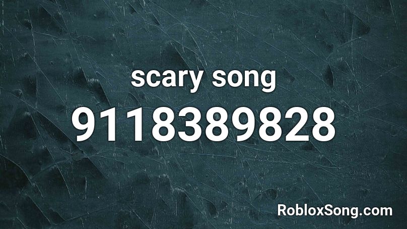 scary song Roblox ID