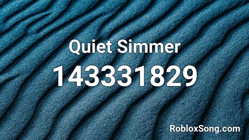 Quiet Simmer Roblox ID