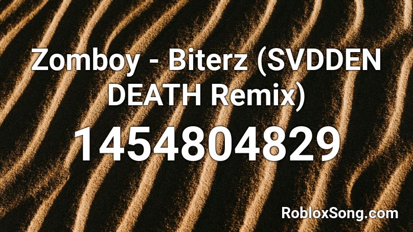 Zomboy -  Biterz (SVDDEN DEATH Remix) Roblox ID