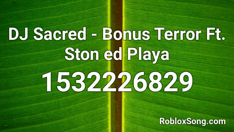 DJ Sacred - Bonus Terror Ft. Ston ed Playa Roblox ID