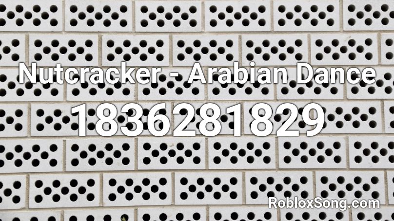 Nutcracker - Arabian Dance Roblox ID