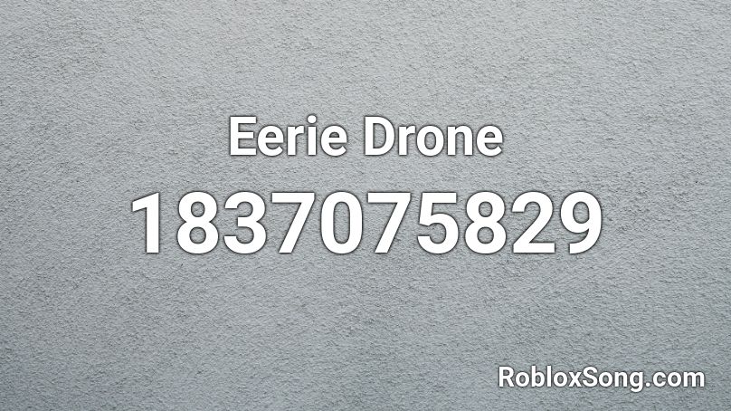 Eerie Drone Roblox ID