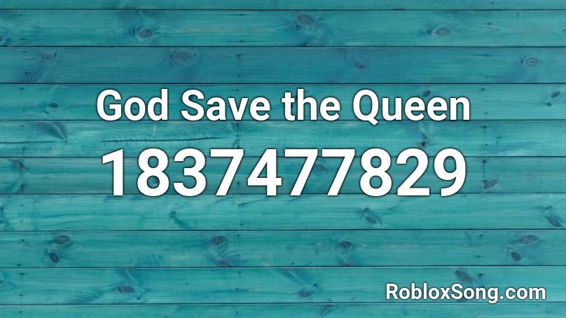 God Save the Queen Roblox ID