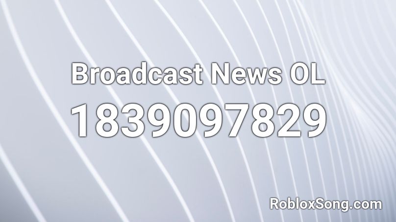 Broadcast News OL Roblox ID