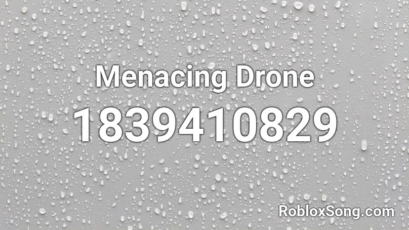 Menacing Drone Roblox ID