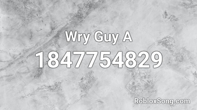 Wry Guy A Roblox ID