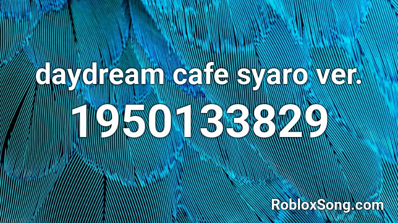 daydream cafe syaro ver. Roblox ID