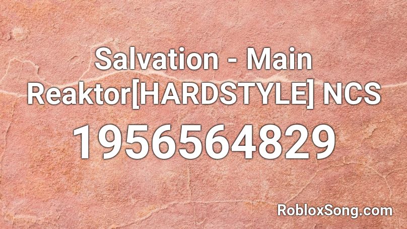 Salvation - Main Reaktor[HARDSTYLE] NCS Roblox ID