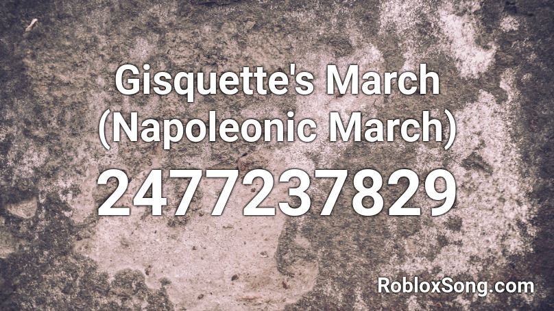 Gisquette's March (Napoleonic March) Roblox ID