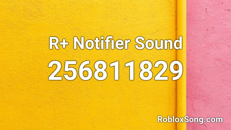 R+ Notifier Sound Roblox ID