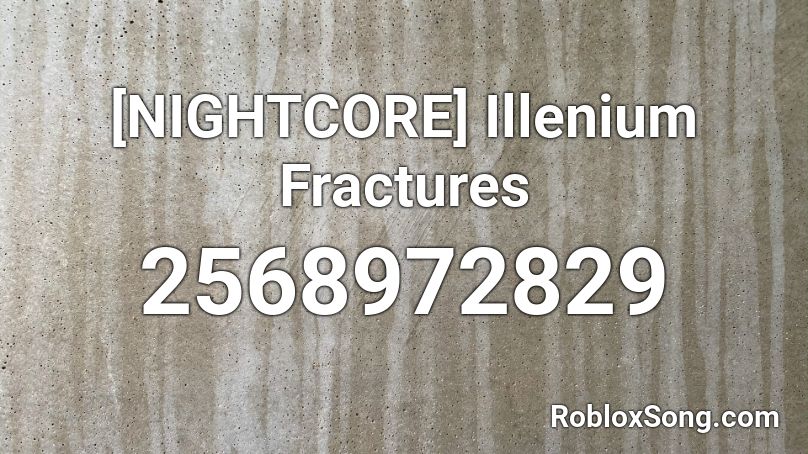 [NIGHTCORE] Illenium Fractures Roblox ID