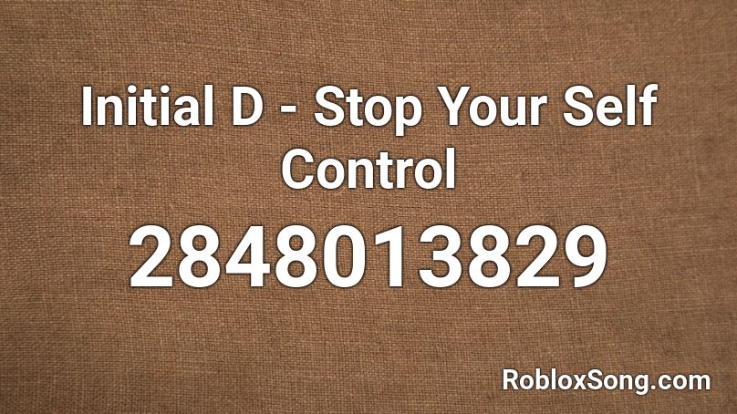 Initial D Stop Your Self Control Roblox Id Roblox Music Codes - roblox stop song