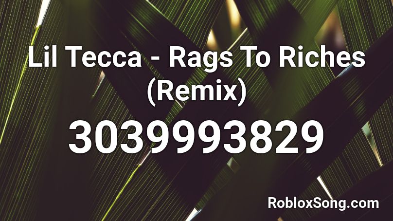 Lil Tecca - Rags To Riches (Remix) Roblox ID