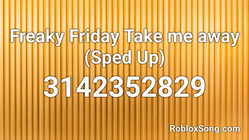 Freaky Friday Take Me Away Sped Up Roblox Id Roblox Music Codes - take on me roblox id full