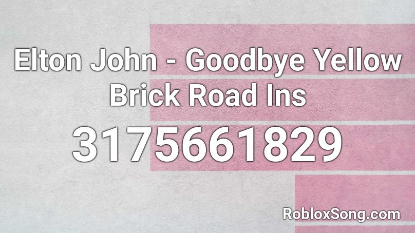 Elton John - Goodbye Yellow Brick Road Ins Roblox ID