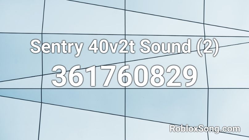 Sentry 40v2t Sound (2) Roblox ID