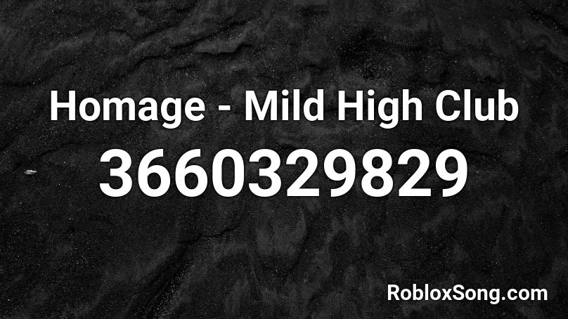 Homage Mild High Club Roblox Id Roblox Music Codes - image ids for club roblox