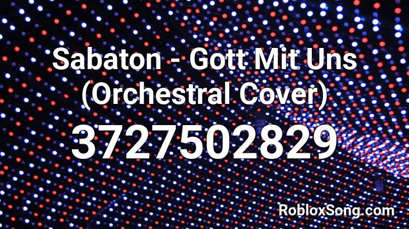 Sabaton - Gott Mit Uns (Orchestral Cover) Roblox ID