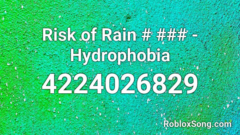 Risk of Rain # ### - Hydrophobia Roblox ID