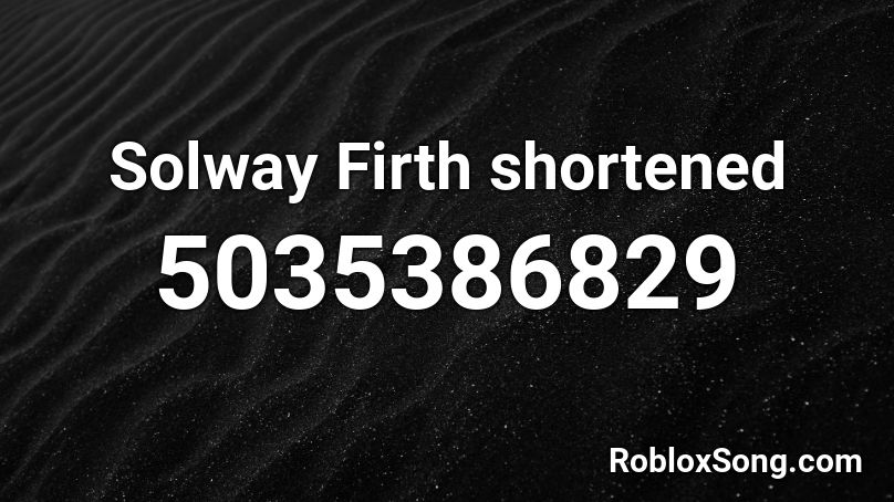 Solway Firth shortened Roblox ID