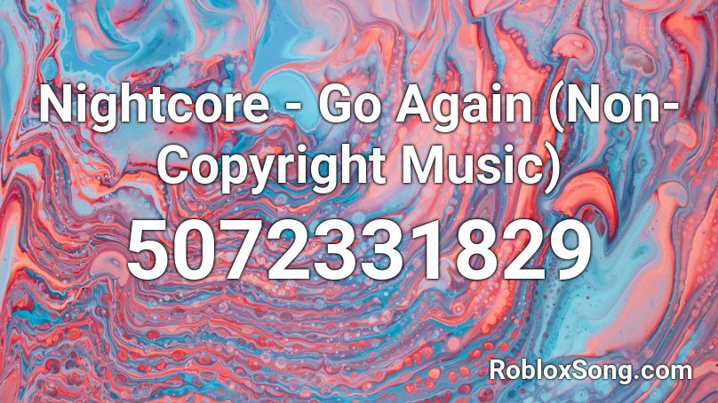 Nightcore - Go Again (Non-Copyright Music) Roblox ID