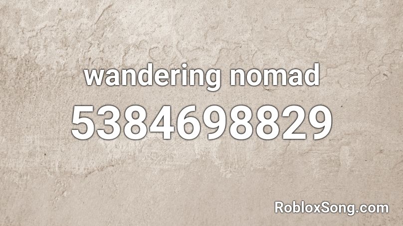 wandering nomad Roblox ID