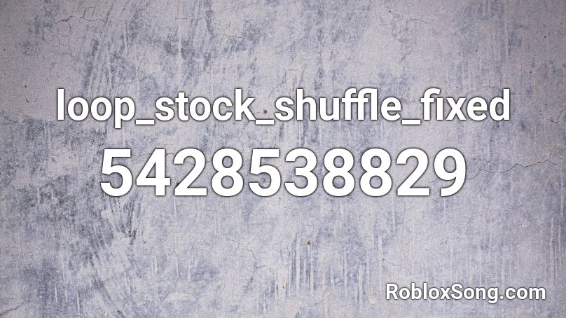 loop_stock_shuffle_fixed Roblox ID