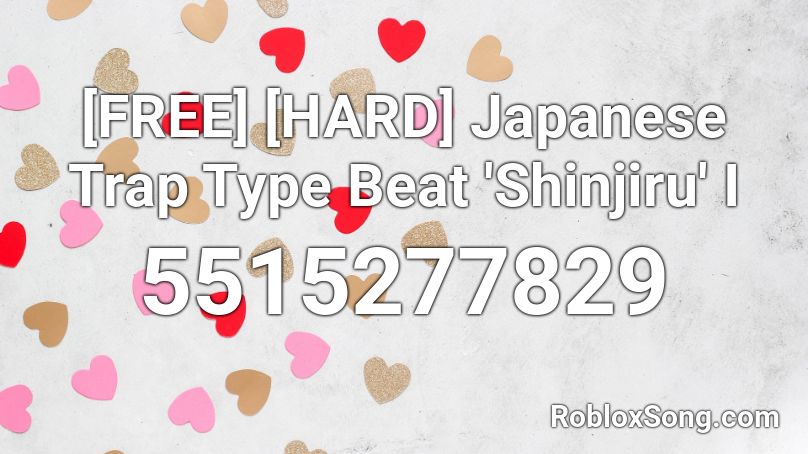 [FREE] [HARD] Japanese Trap Type Beat 'Shinjiru' I Roblox ID