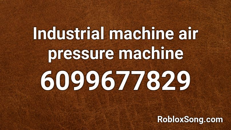 Industrial machine air pressure machine Roblox ID