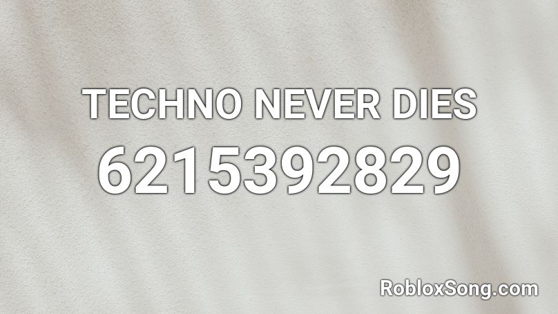 TECHNO NEVER DIES Roblox ID