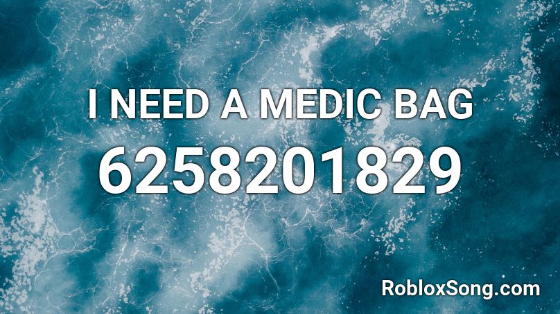 I NEED A MEDIC BAG Roblox ID