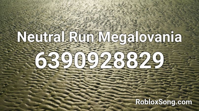Neutral Run Megalovania Roblox ID