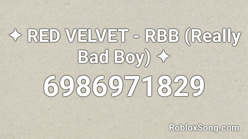 ✦ RED VELVET - RBB (Really Bad Boy) ✦ Roblox ID