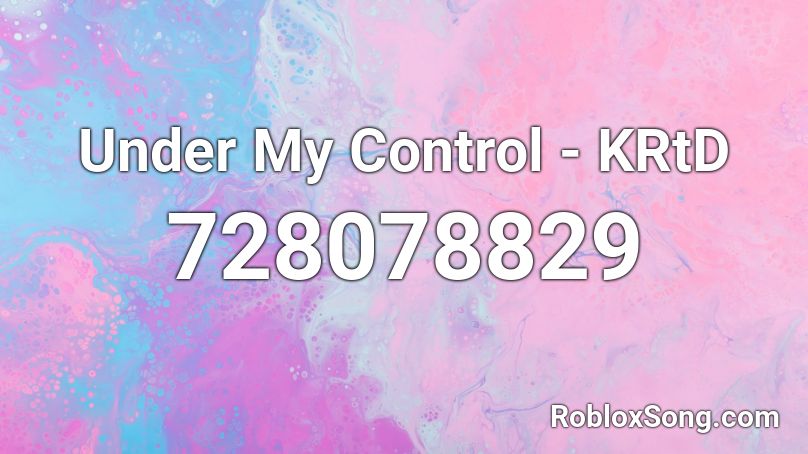 Under My Control - KRtD Roblox ID