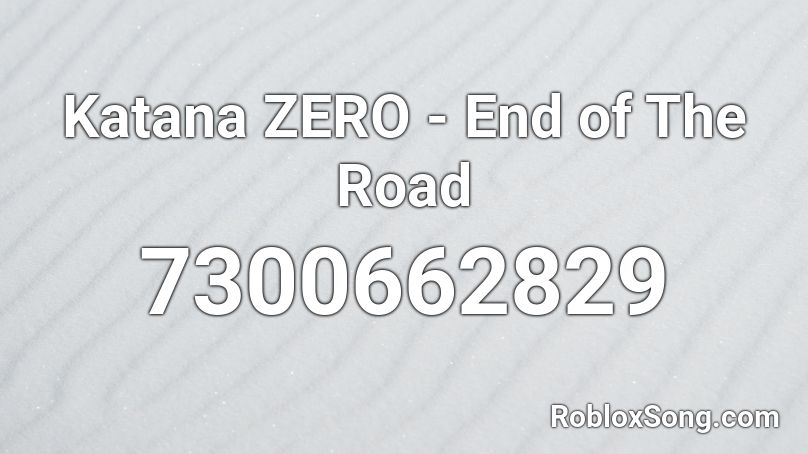 Katana ZERO - End of The Road Roblox ID